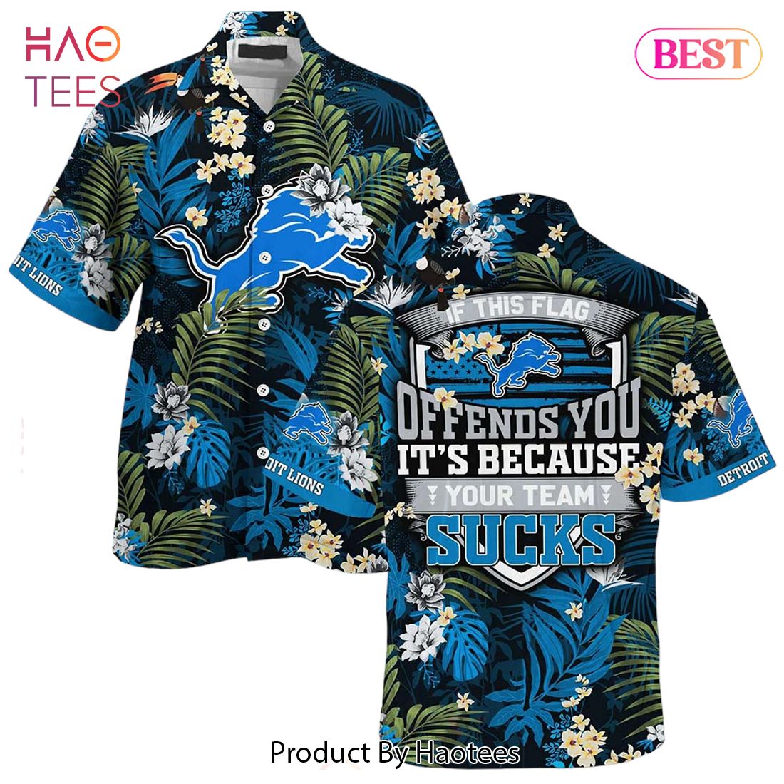 HOT TREND Detroit LionsHawaiian Shirt With Tropical Pattern If This Flag Offends You Its Because You Team Sucks
