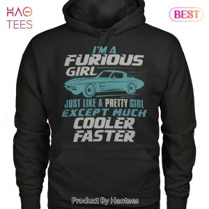 I Am A Furious Girl Cooler Faster Unisex T-Shirt