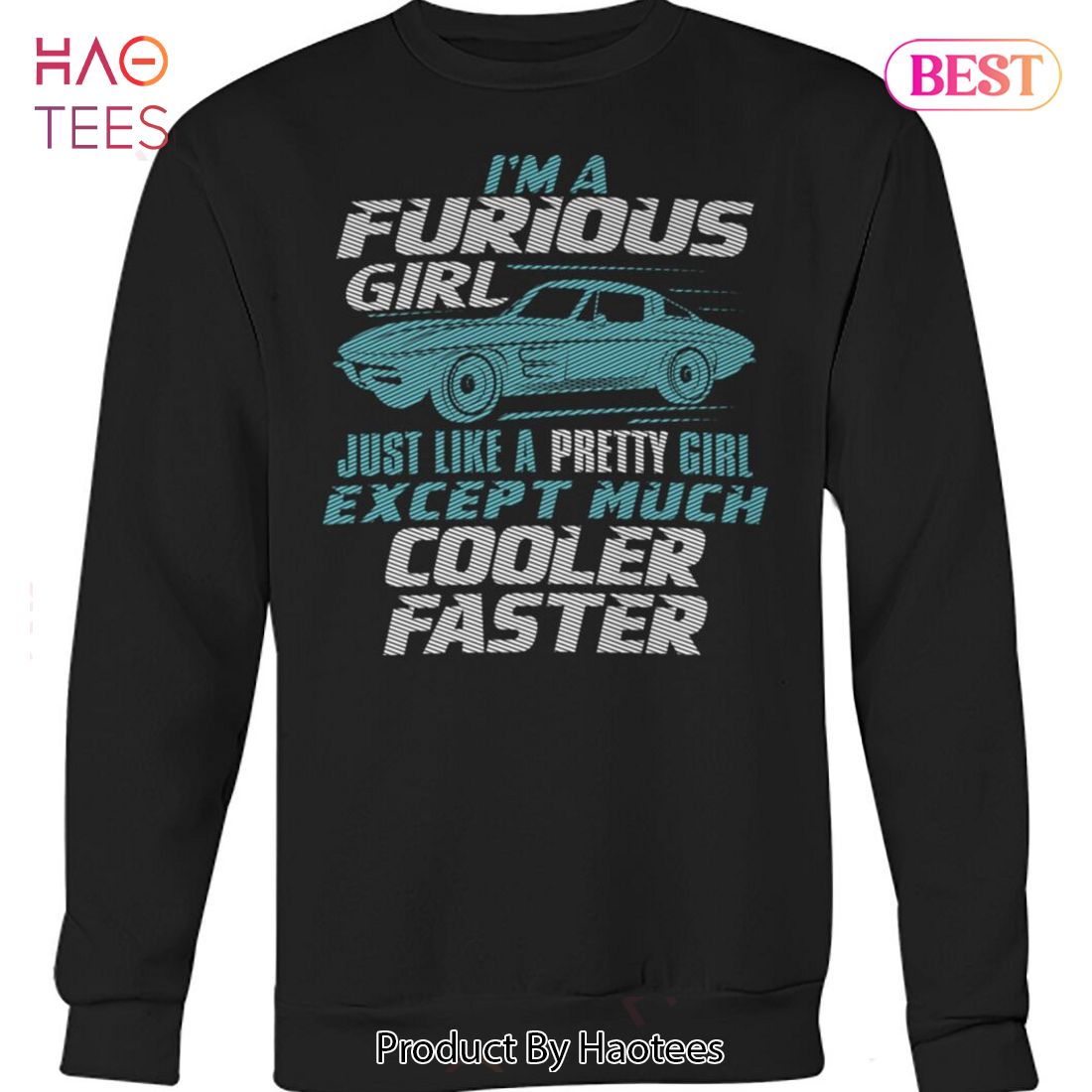 I Am A Furious Girl Cooler Faster Unisex T-Shirt I Am A Furious Girl Cooler Faster Unisex T-Shirt