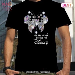 NEW We Are Never To Old For Disney Unisex T-Shirt