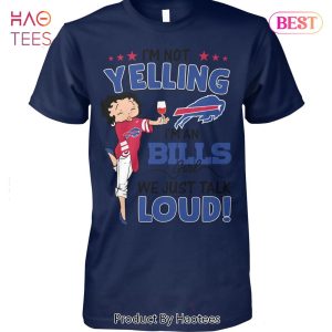 NEW I Am An Buffalo Bills Girl We Just Talk Loud Unisex T-Shirt