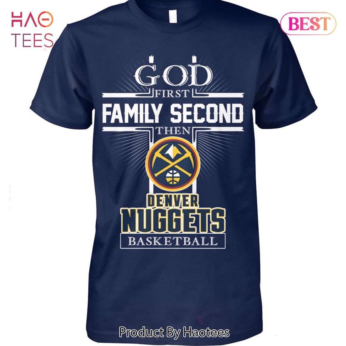 NEW God First Family Second Then Denver Nuggets Basketball Unisex T-Shirt