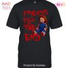 NEW Friends Till The End Unisex T-Shirt