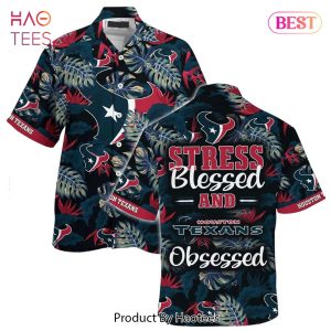 HOT TREND Houston Texans NFL Hawaiian Shirt Stress Blessed Obsessed Summer Beach Shirt Gift For Fans Texans