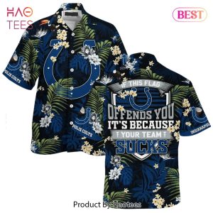 HOT TREND Indianapolis Colts NFL Hawaiian Shirt With Tropical Pattern If This Flag Offends You Its Because You Team Sucks