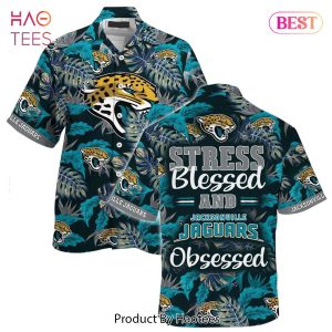 HOT TREND Jacksonville Jaguars Nfl Hawaiian Shirt Stress Blessed Obsessed Summer Beach Shirt Gift For Fans Jaguars