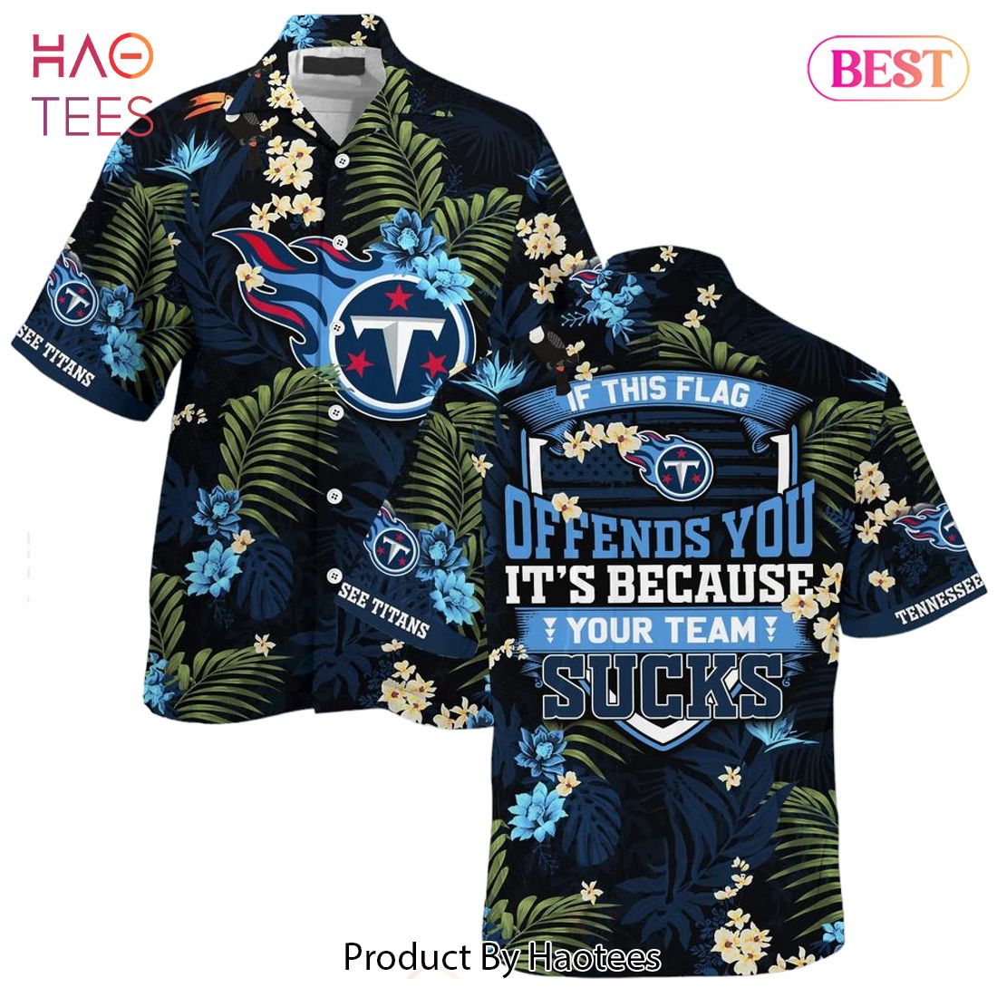 BEST Tennessee Titans Hawaiian Shirt With Tropical Pattern If This Flag  Offends You Its Because You