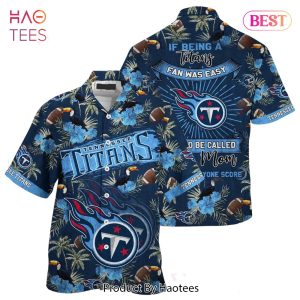 BEST Tennessee Titans NFL Hawaiian Shirt Being A Titans Beach Shirt This For Summer Mom Lets Everyone Score Hot Trend 2023