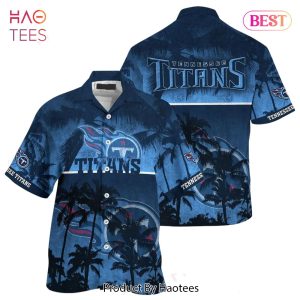 BEST Tennessee Titans NFL Hawaiian Shirt Style Tropical Pattern Hot Trending Summer For Awesome Fans Hot Trend 2023
