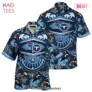 BEST Tennessee Titans NFL Hawaiian Shirt This Summer For Your Loved Ones Hot Trend 2023
