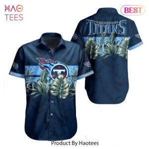 BEST Tennessee Titans NFL Hawaiian Shirt Tropical Pattern Graphic Gift For Fan NFL Enthusiast Hot Trend 2023