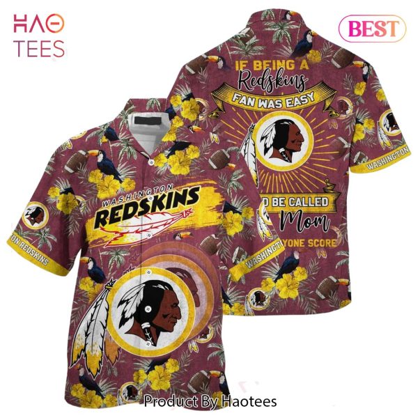 BEST Washington Redskins NFL Hawaiian Shirt Being A Redskins Beach Shirt This For Summer Mom Lets Everyone Score Hot Trend 2023