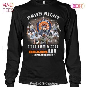HOT TREND Damn Right I Am A Chicago Bears Fan Now And Forever Unisex T-Shirt