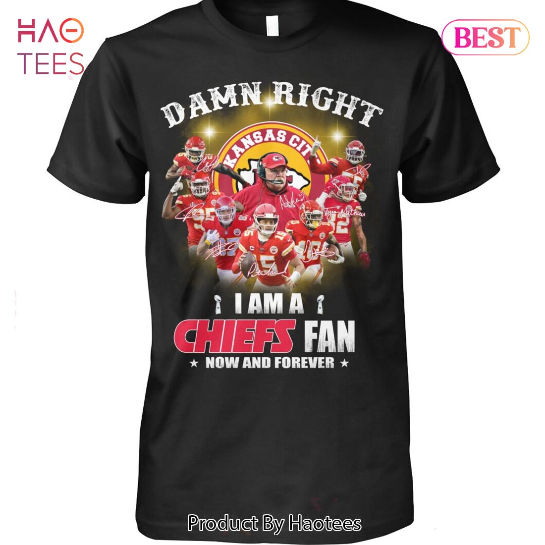 HOT TREND Damn Right I Am A Kansas City Chiefs Fan Now And Forever Unisex T-Shirt