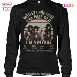 Motley Crue Fans Im Not Old Im Vintage Thank You For The Memories T-Shirt