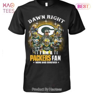 NEW Damn Right I Am A Green Bay Packers Fan Now And Forever Unisex T-Shirt