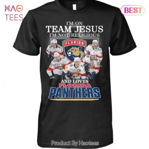 NEW Im On Team Jesus Im Not Religious And Love Florida Panthers Unisex T-Shirt