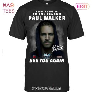 Fast X From The Buster To The Legend Paul Walker See You Again Unisex T-Shirt