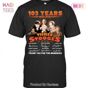 NEW 103 Years 1920-2023 The Three Stooges Thank You For The Memories Unisex T-Shirt