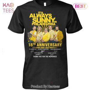 NEW It s Always Sunny On Philadelphia 18 Anniversary 2005-2023 Thank You For The Memories Unisex T-Shirt