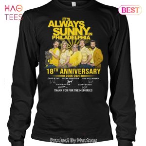 NEW It s Always Sunny On Philadelphia 18 Anniversary 2005-2023 Thank You For The Memories Unisex T-Shirt