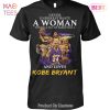 NEW Never Underestimate A Woman Who Is A Fan Of Basketball And Loves Kobe Bryant Unisex T-Shirt