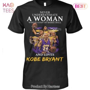 NEW Never Underestimate A Woman Who Is A Fan Of Basketball And Loves Kobe Bryant Unisex T-Shirt