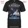 NEW Never Underestimate A Woman Who Is A Fan Of Fast & Furious And Loves Paul Walker Unisex T-Shirt