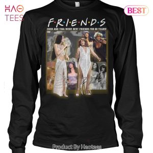 NEW Cher And Tina Were Best Friend For 60 Years Unisex T-Shirt