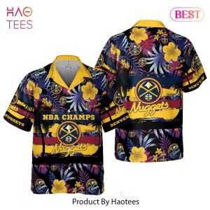 HOT Denver Nuggets NBA Champs Hawaiian Shirt Trending 2023