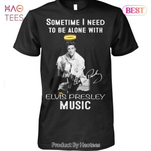NEW Sometime I Need To Be Alone With Elvis Presley Music Unisex T-Shirt