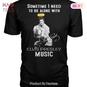 NEW Sometime I Need To Be Alone With Elvis Presley Music Unisex T-Shirt