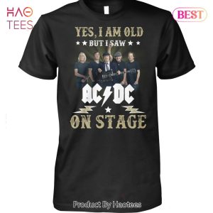 NEW Yes I Am Old But I Saw AC DC On Stage Unisex T-Shirt