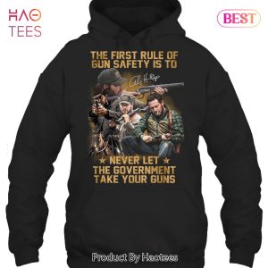 The First Rule Of Gun Safety Is To Never Let The Government Take Your Guns Unisex T-Shirt