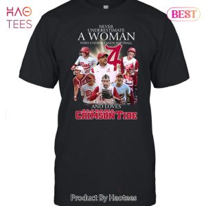 NEW Never Underestimate A Woman Who Unserstands Softball And Loves Alabama Crimson Tide Unisex T-Shirt