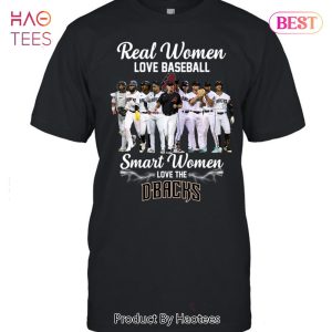 NEW Real Women Love Baseball Smart Women Love The Arizona Diamondbacks Unisex T-Shirt