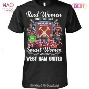 NEW Real Women Love Football Smart Women Love The West Ham United Unisex T-Shirt