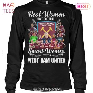 NEW Real Women Love Football Smart Women Love The West Ham United Unisex T-Shirt