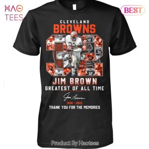 HOT TREND Cleveland Browns Jim Brown Greatest Of All Time 1936-2023 Thank You For The Memories Unisex T-Shirt