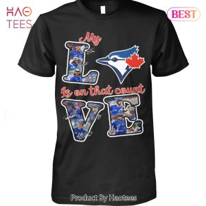 HOT TREND My Love LosToronto Blue Jays Is On That Count Unisex T-Shirt