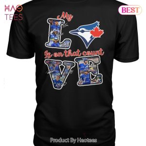 HOT TREND My Love LosToronto Blue Jays Is On That Count Unisex T-Shirt