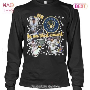 HOT TREND My Love Milwaukee Brewers Is On That Count Unisex T-Shirt