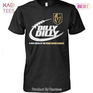 NEW Dilly Dilly A True Friends Of The Vegas Golden Knights Unisex T-Shirt