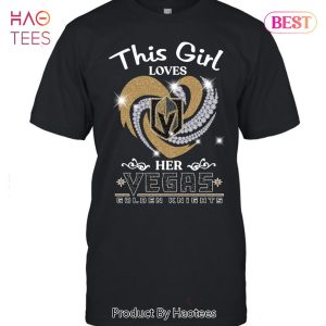 HOT TREND This Girl Loves Her Vegas Golden Knights 2023 Unisex T-Shirt