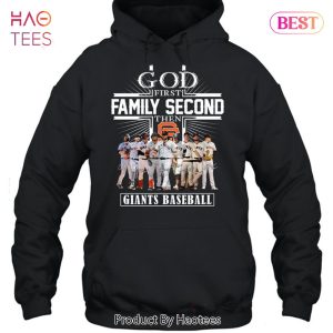 HOT God First Family Second Then San Francisco Giants Baseball T-Shirt