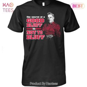The Secret Of A Good Bluff Is Mot To Bluff NCIS Unisex T-Shirt