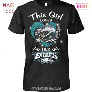 HOT TREND This Girl Loves Her Philadelphia Eagles Unisex T-Shirt Limited Edition