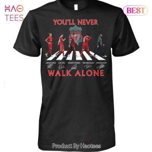HOT TREND You LL Never Walk Alone Liverpool Unisex T-Shirt