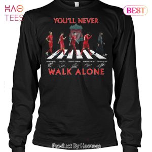 HOT TREND You LL Never Walk Alone Liverpool Unisex T-Shirt