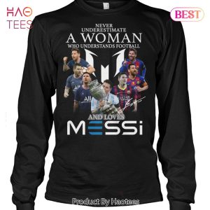 Never Underestimate A Woman Who Understands Football And Love Messi Unisex T-Shirt